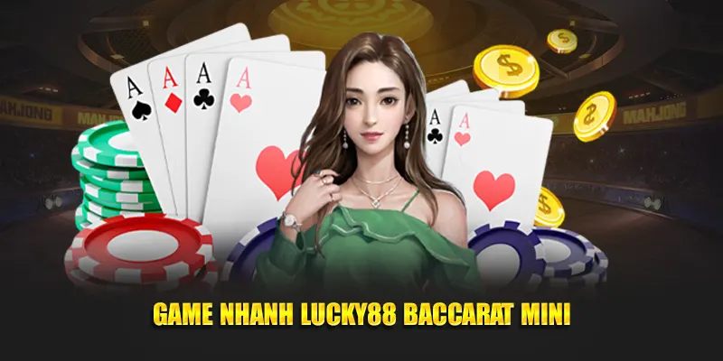 Game nhanh Lucky88 Baccarat mini