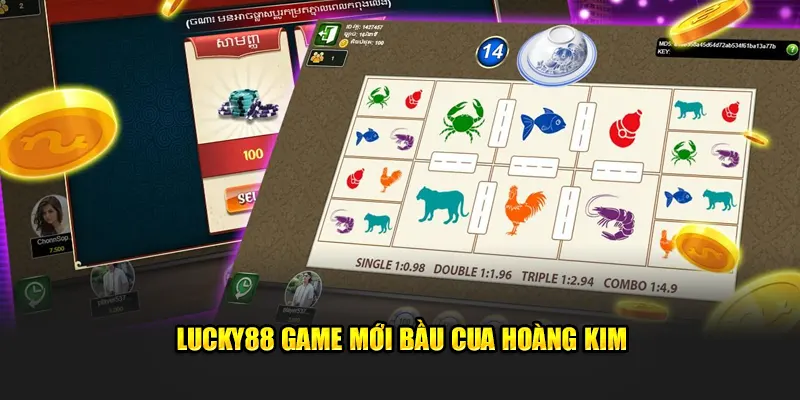 Lucky88 game mới bầu cua Hoàng Kim