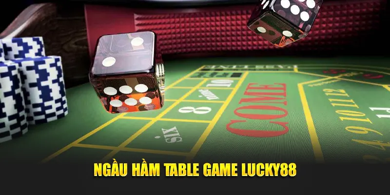 Ngầu hầm table game Lucky88