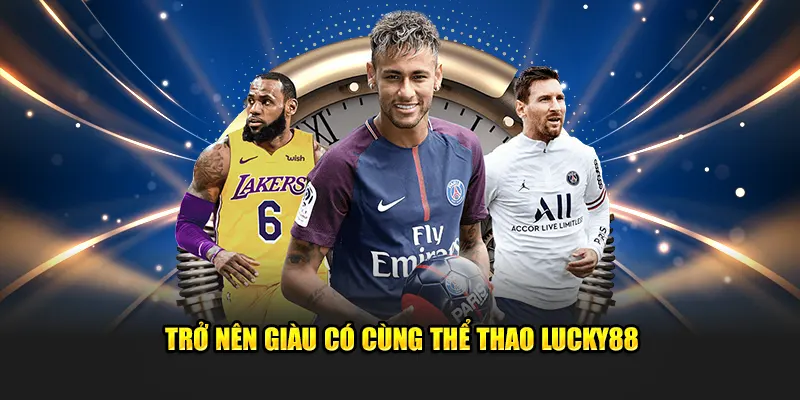 Trở nên giàu có cùng thể thao Lucky88